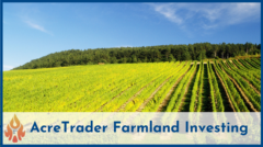 AcreTrader Review: My Investment in Cash-Flowing Farmland