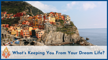 What’s Keeping You From Your Dream Life?