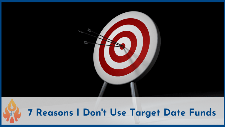 7 Reasons I Don't Use Target Date Funds-2