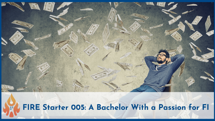 FIRE starter 005 A bachelor with a passion fo FI-2