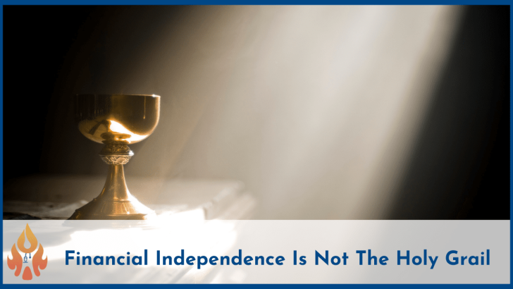Financial Independence Is Not The Holy Grail-2