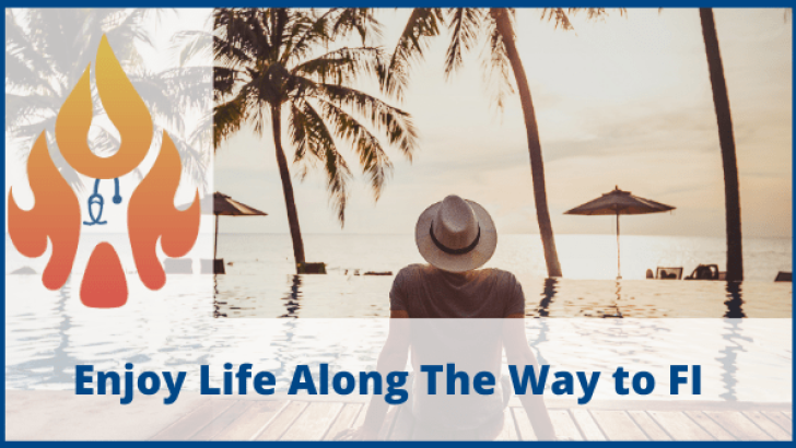 enjoy life along the way to FI