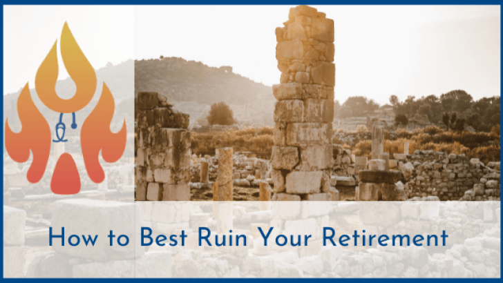 ruin your retirement